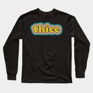 Thicc Long Sleeve T-Shirt